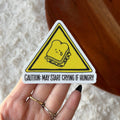 Caution: May Start Crying If Hungry Snarky Sticker