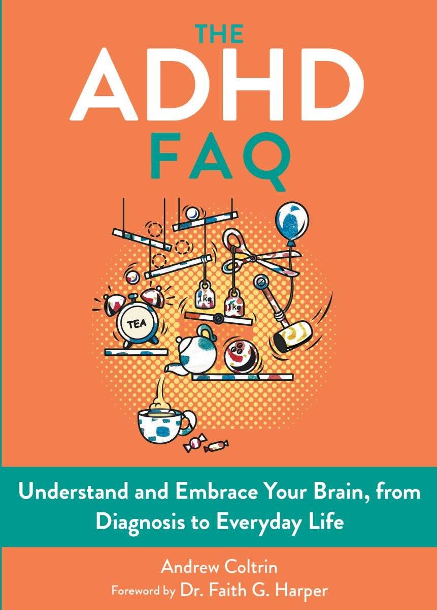 The ADHD FAQ: Everything You Wanted to Know About Diagnosis & Keeping Life Manageable