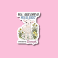 You Are Doing Your Best And That Is Enough Sticker