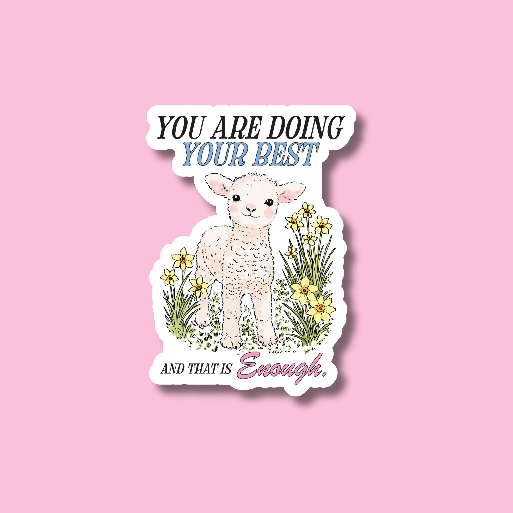 You Are Doing Your Best And That Is Enough Sticker