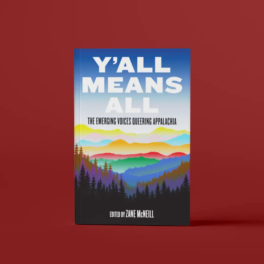 Y'all Means All: The Emerging Voices Queering Appalachia