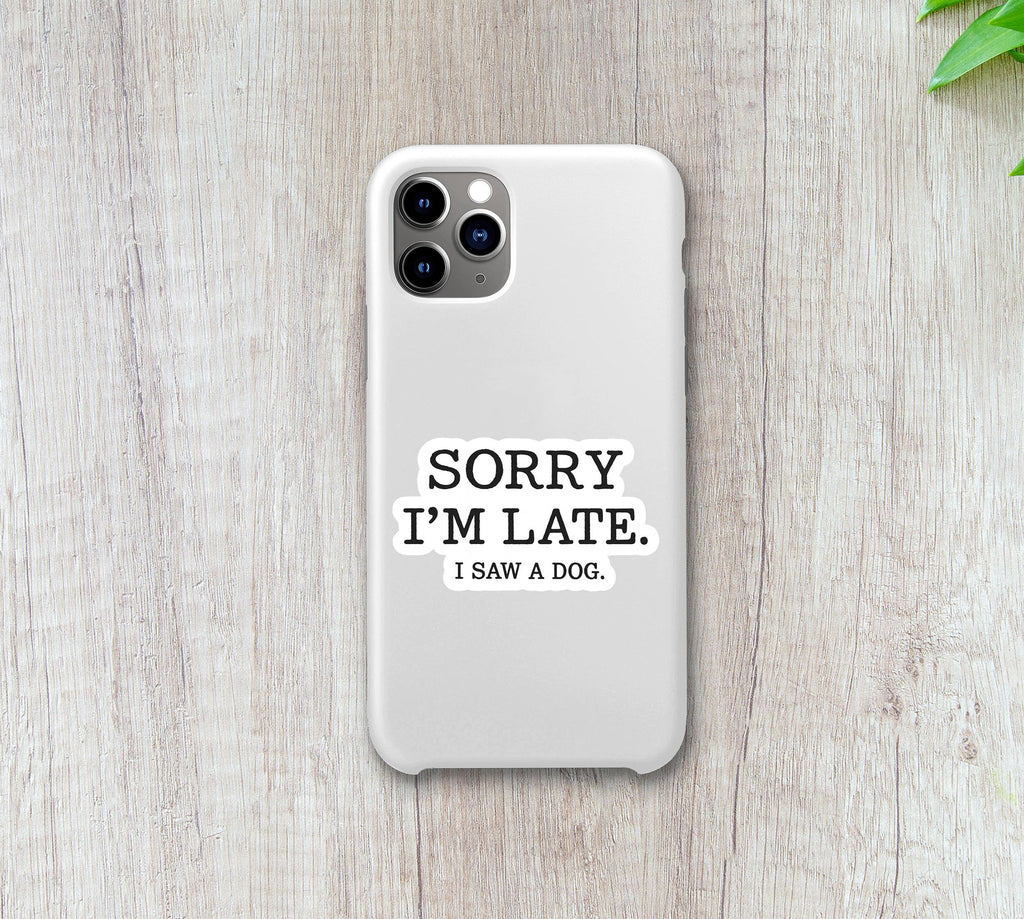 Sorry I’m Late, I Saw a Dog Vinyl Sticker- v2
