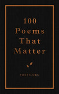 100 Poems That Matter by The Academy of American Poets