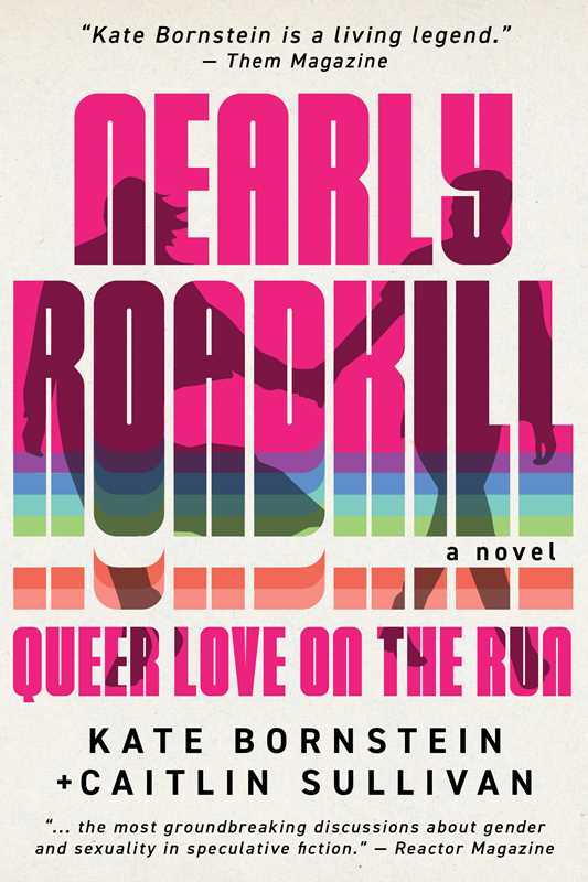 Nearly Roadkill by Kate  Bornstein