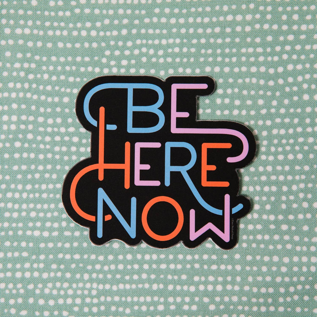 Be Here Now Vinyl Decal Sticker