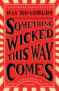 Something Wicked This Way Comes by Ray   Bradbury