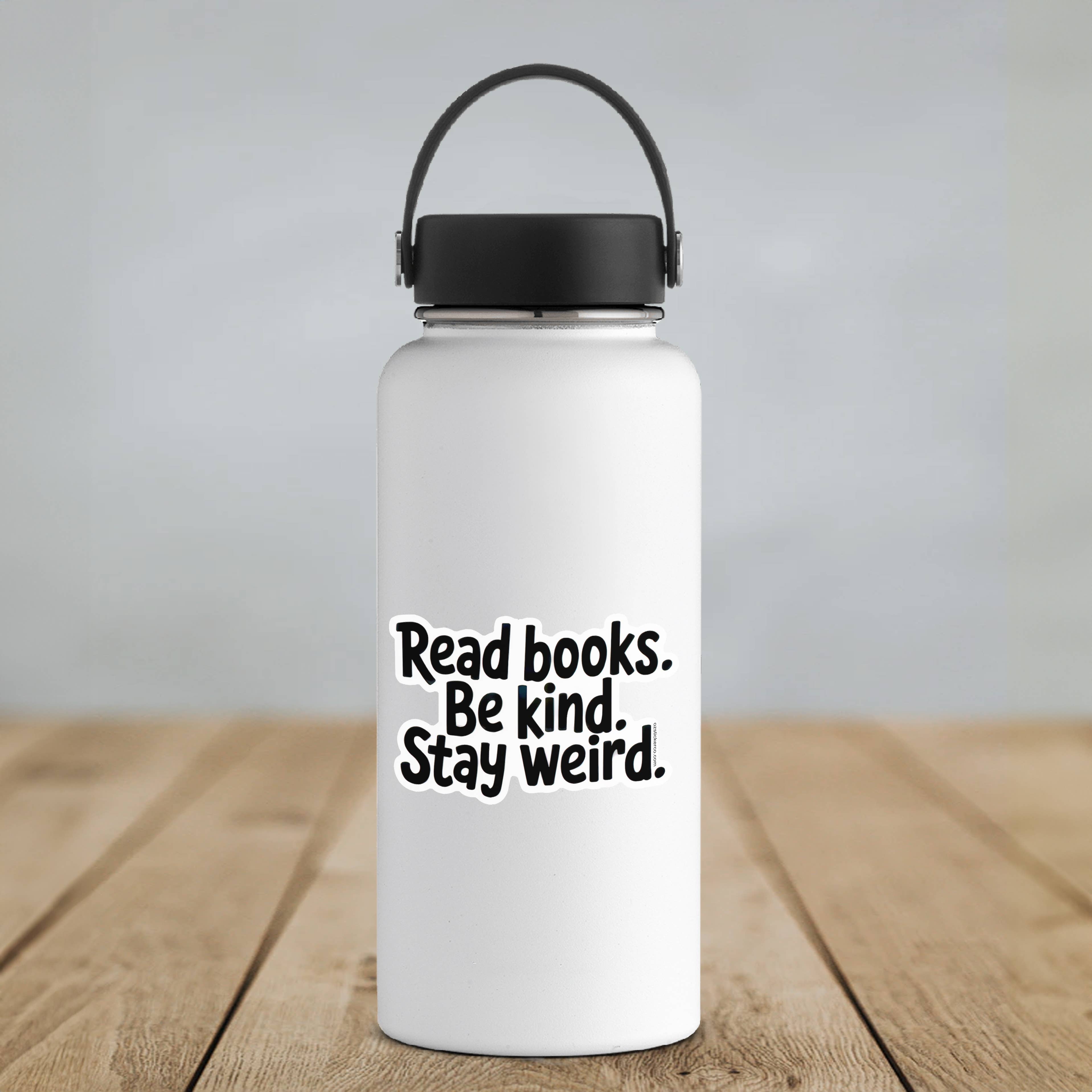 Read books, Be kind, Stay Weird Sticker