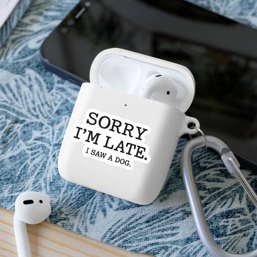 Sorry I’m Late, I Saw a Dog Vinyl Sticker- v2