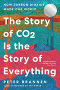 The Story of CO2 Is the Story of Everything: How Carbon Dioxide Made Our World