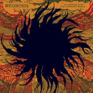 Neurosis - Undying Love For A Burning World