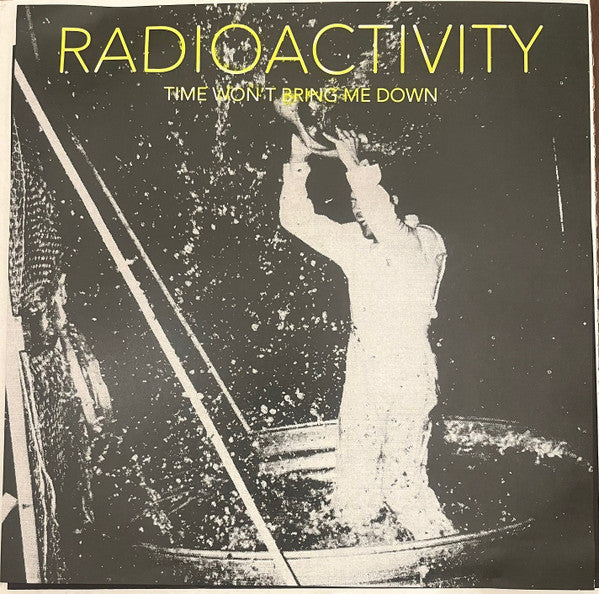 Radioactivity - Time Won't Bring Me Down