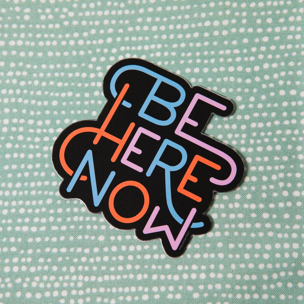 Be Here Now Vinyl Decal Sticker