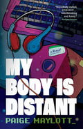 My Body Is Distant by Paige Maylott
