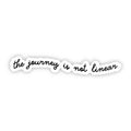 "The journey is not linear" cursive sticker